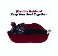 Thumbnail for the Freddie Hubbard - Keep Your Soul Together link, provided by host site