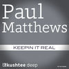 Thumbnail for the Paul Matthews - Keepin It Real link, provided by host site