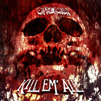 Thumbnail for the Oh! the Horror - Kill Em' All link, provided by host site