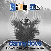 Thumbnail for the Danny Dove - Kill Me link, provided by host site