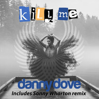 Thumbnail for the Danny Dove - Kill Me link, provided by host site