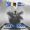 Thumbnail for the Danny Dove - Kill Me link, provided by host site