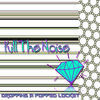 Thumbnail for the Dropping A Popped Locket - Kill the Noise link, provided by host site
