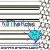 Thumbnail for the Dropping A Popped Locket - Kill the Noise link, provided by host site