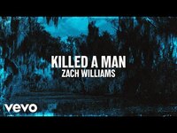 Thumbnail for the Zach Williams - Killed A Man link, provided by host site