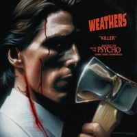 Thumbnail for the Weathers - Killer (From The "American Psycho" Comic Series Soundtrack) link, provided by host site