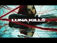 Thumbnail for the Luna - KILLS - slay ur enemies link, provided by host site