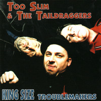 Thumbnail for the Too Slim and the Taildraggers - King Size Trouble Makers link, provided by host site