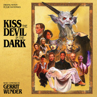 Thumbnail for the Gerrit Wunder - Kiss the Devil in the Dark (Original Motion Picture Soundtrack) link, provided by host site