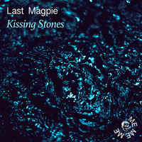 Thumbnail for the Last Magpie - Kissing Stones link, provided by host site