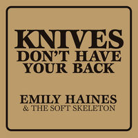 Thumbnail for the Emily Haines - Knives Don't Have Your Back link, provided by host site
