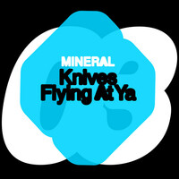 Thumbnail for the Mineral - Knives Flying At Ya link, provided by host site