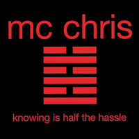 Thumbnail for the mc chris - Knowing Is Half the Hassle link, provided by host site