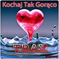 Thumbnail for the Trax - Kochaj Tak Gorąco link, provided by host site