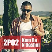 Thumbnail for the 2po2 - Kom Ra N'dashni link, provided by host site