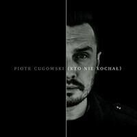 Thumbnail for the Piotr Cugowski - Kto Nie Kochał link, provided by host site