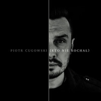 Thumbnail for the Piotr Cugowski - Kto Nie Kochał link, provided by host site