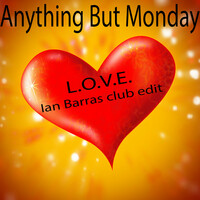 Thumbnail for the Anything but Monday - L.O.V.E. (Ian Barras Club Edit) link, provided by host site