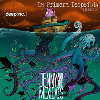 Thumbnail for the Jenny And The Mexicats - La Primera Despedida - The Deep Inc. Remix link, provided by host site