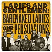 Thumbnail for the Barenaked Ladies - Ladies and Gentlemen: Barenaked Ladies & the Persuasions link, provided by host site