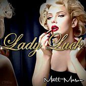 Thumbnail for the Matt Mason - Lady Luck link, provided by host site