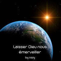 Thumbnail for the Holy - Laisser Dieu nous émerveiller link, provided by host site
