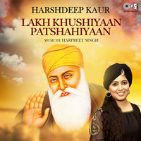 Thumbnail for the Harshdeep Kaur - Lakh Khushiyaan Patshahiyaan link, provided by host site