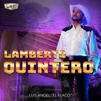 Thumbnail for the Luis Angel "El Flaco" - Lamberto Quintero link, provided by host site
