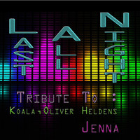 Thumbnail for the Jenna - Last All Night: Tribute to Koala, Oliver Heldens link, provided by host site