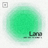 Thumbnail for the Lana - Last Exit To Planet E link, provided by host site
