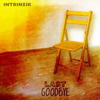 Thumbnail for the Intrinzik - Last Goodbye link, provided by host site