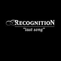 Thumbnail for the Recognition - Last Song link, provided by host site