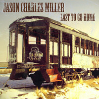 Thumbnail for the Jason Charles Miller - Last To Go Home link, provided by host site