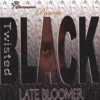 Thumbnail for the Twisted Black - Late Bloomer link, provided by host site