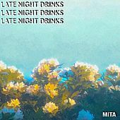 Thumbnail for the M.I.T.A. - LATE NIGHT DRINKS link, provided by host site