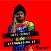 Thumbnail for the SWIFT - Late-Night Shananagins link, provided by host site