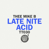 Thumbnail for the Thee Mike B - Late Nite Acid link, provided by host site