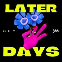 Thumbnail for the GUM - Later Days link, provided by host site
