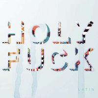 Thumbnail for the Holy Fuck - Latin link, provided by host site
