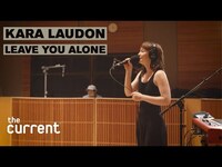 Thumbnail for the Kara - Laudon - Leave You Alone (Live at The Current) link, provided by host site