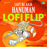 Thumbnail for the Manoj Mishra - Laut Ke Aaja Hanuman (Lofi Flip) link, provided by host site