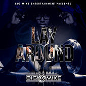 Thumbnail for the Big Mike - Lay Around link, provided by host site