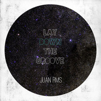 Thumbnail for the Juan RMS - Lay Down the Groove link, provided by host site