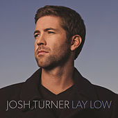 Thumbnail for the Josh Turner - Lay Low link, provided by host site