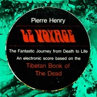 Thumbnail for the Otto Luening - Le Voyage - Pierre Henry's Fantastic Journey from Life to Death, Based on the Tibetan Book of the Dead link, provided by host site