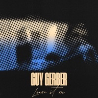 Thumbnail for the Guy Gerber - Leave It On link, provided by host site