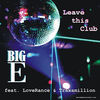 Thumbnail for the Big E - Leave This Club link, provided by host site