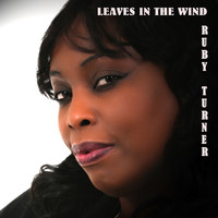 Thumbnail for the Ruby Turner - Leaves in the Wind link, provided by host site