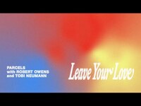 Thumbnail for the Parcels - Leaveyourlove with Robert Owens & Tobi Neumann (Visualizer) link, provided by host site