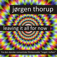 Thumbnail for the Jørgen Thorup - Leaving it all for now link, provided by host site